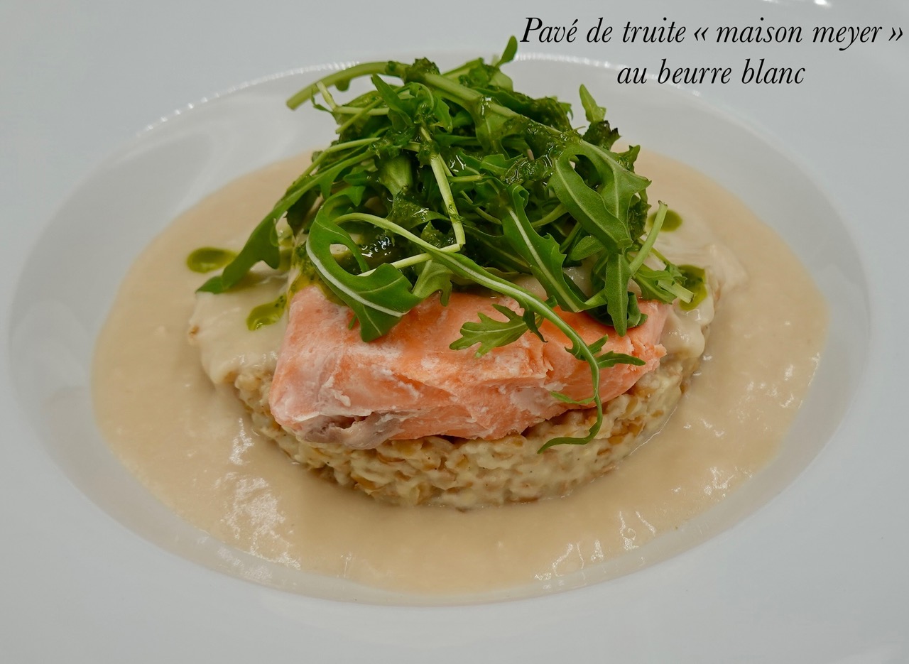 Pavé de truite de la Sorgue « Maison Meyer » et beurre blanc